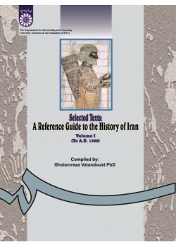 Selected Texts: A Reference Guide to the History of Iran (Vol.I)