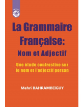La Grammaire Française: Nom et Adjectif (Une étude contrastive sur le nom et l'adjectif persan)